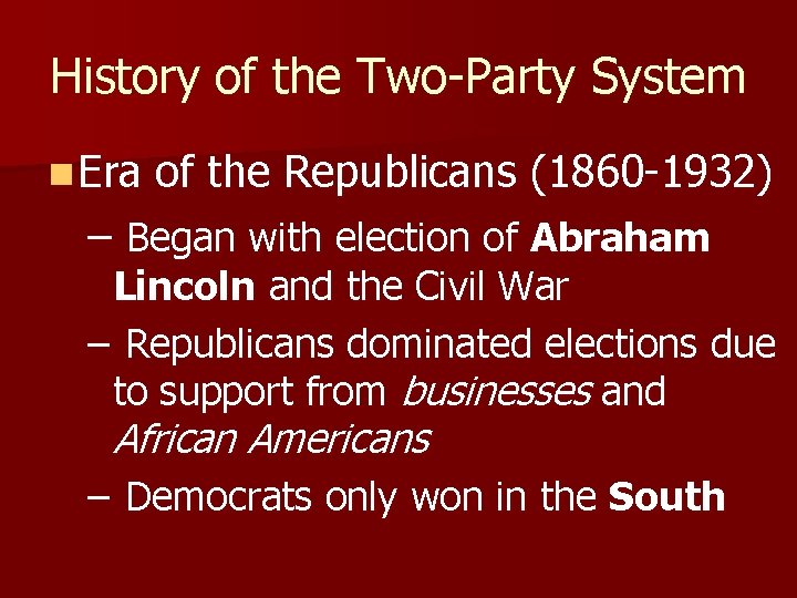 History of the Two-Party System n Era of the Republicans (1860 -1932) – Began