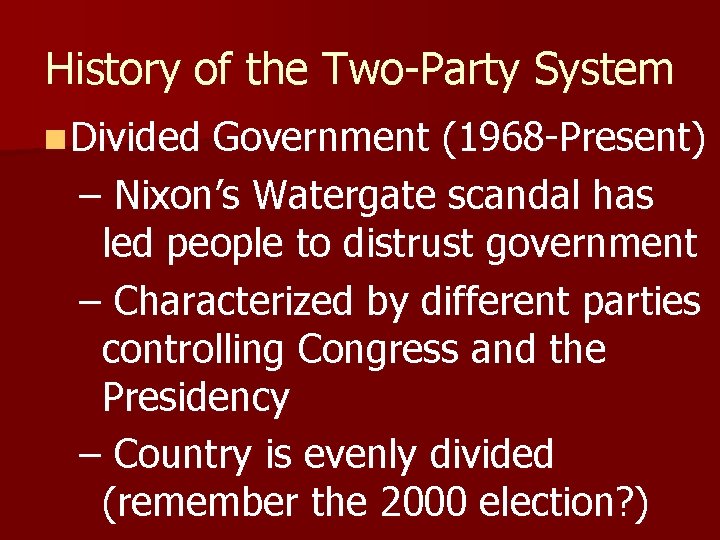 History of the Two-Party System n Divided Government (1968 -Present) – Nixon’s Watergate scandal