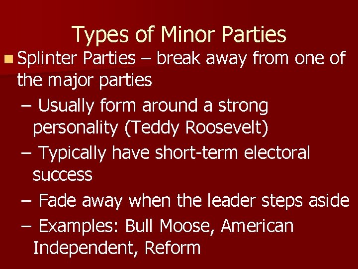 Types of Minor Parties n Splinter Parties – break away from one of the