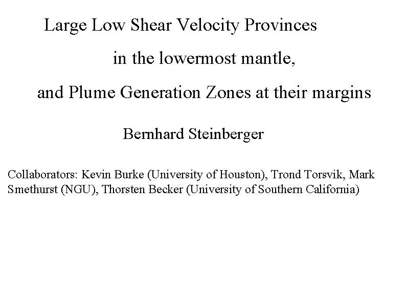 Large Low Shear Velocity Provinces in the lowermost mantle, and Plume Generation Zones at