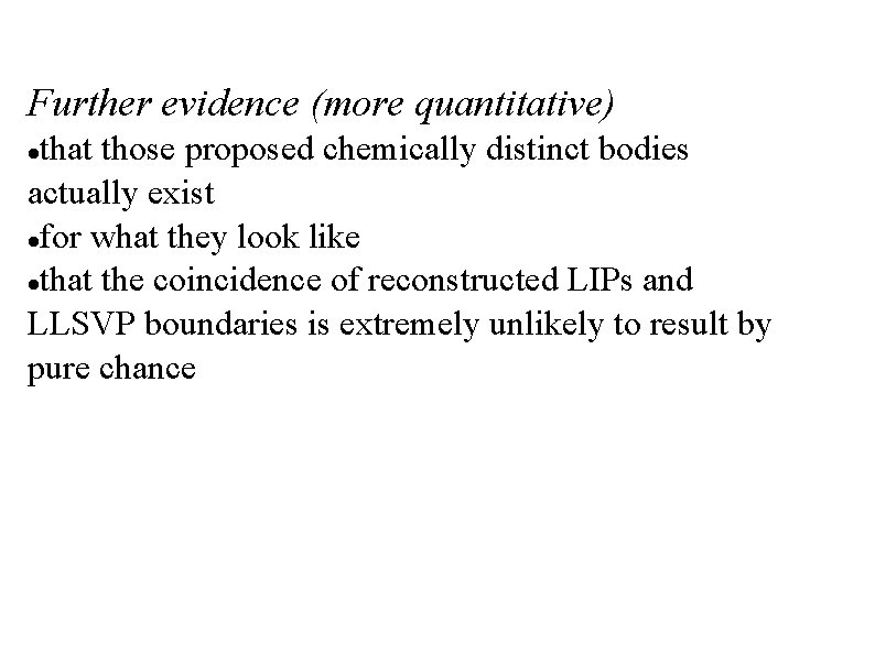 Further evidence (more quantitative) that those proposed chemically distinct bodies actually exist for what