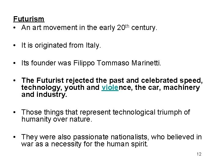 Futurism • An art movement in the early 20 th century. • It is