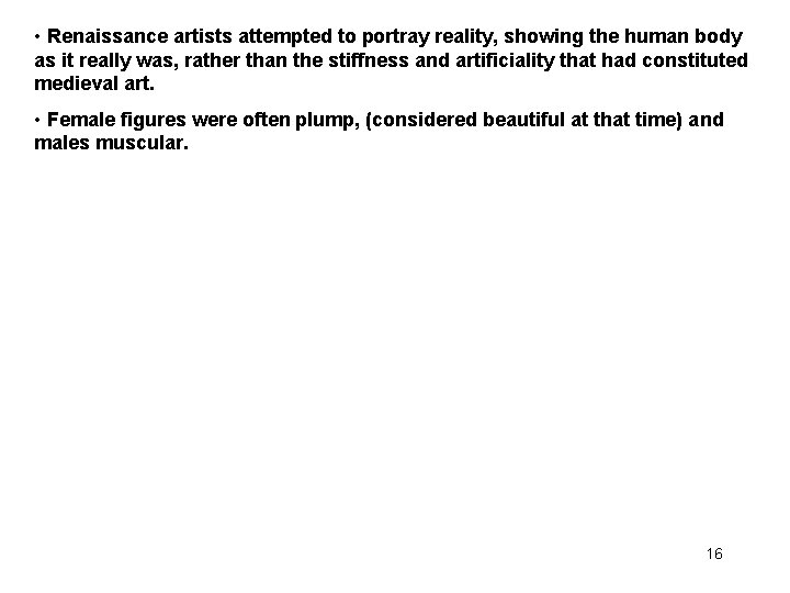  • Renaissance artists attempted to portray reality, showing the human body as it