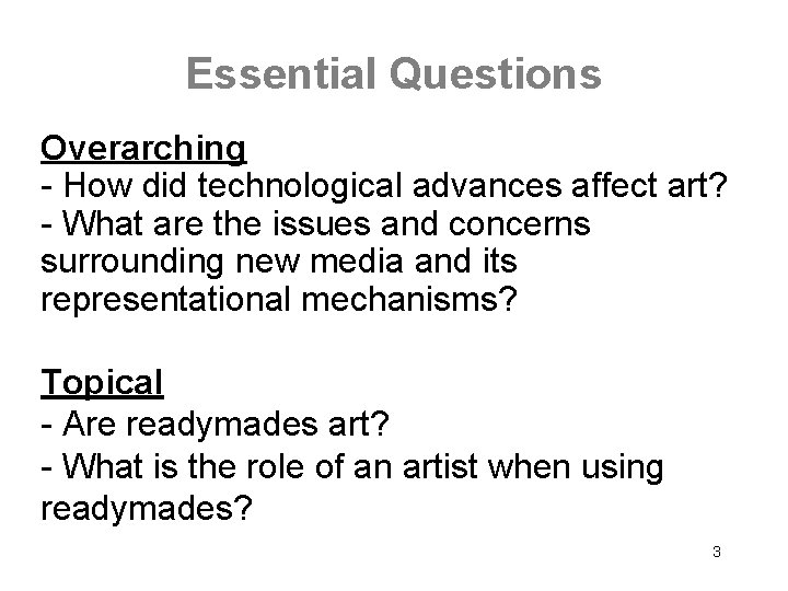 Essential Questions Overarching - How did technological advances affect art? - What are the