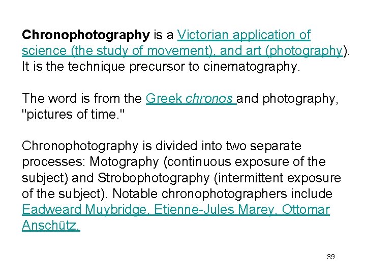 Chronophotography is a Victorian application of science (the study of movement), and art (photography).