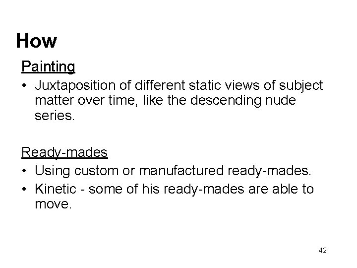 How Painting • Juxtaposition of different static views of subject matter over time, like