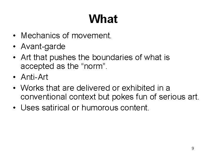 What • Mechanics of movement. • Avant-garde • Art that pushes the boundaries of