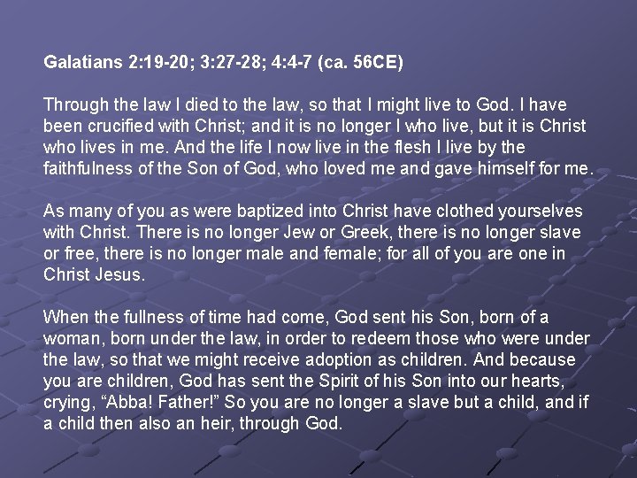 Galatians 2: 19 -20; 3: 27 -28; 4: 4 -7 (ca. 56 CE) Through