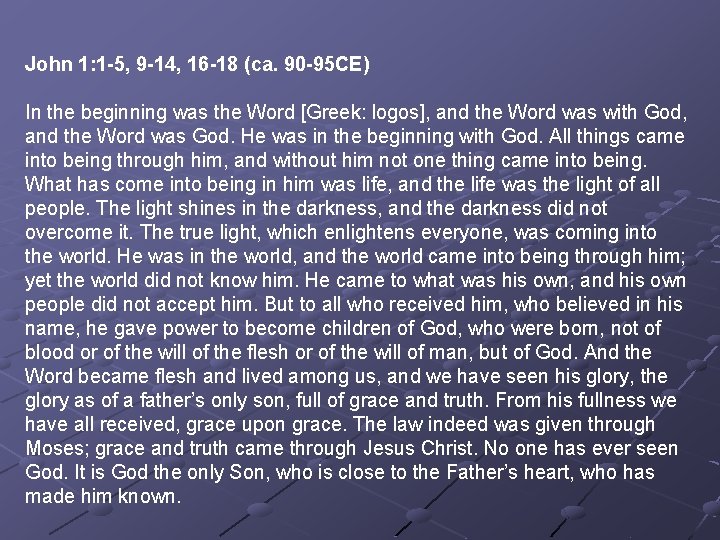 John 1: 1 -5, 9 -14, 16 -18 (ca. 90 -95 CE) In the