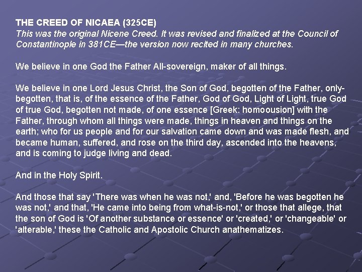 THE CREED OF NICAEA (325 CE) This was the original Nicene Creed. It was