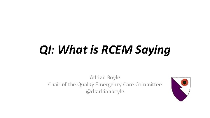QI: What is RCEM Saying Adrian Boyle Chair of the Quality Emergency Care Committee