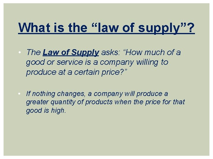 What is the “law of supply”? • The Law of Supply asks: “How much