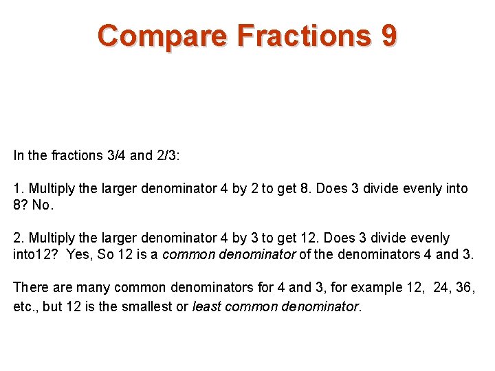 Compare Fractions 9 In the fractions 3/4 and 2/3: 1. Multiply the larger denominator