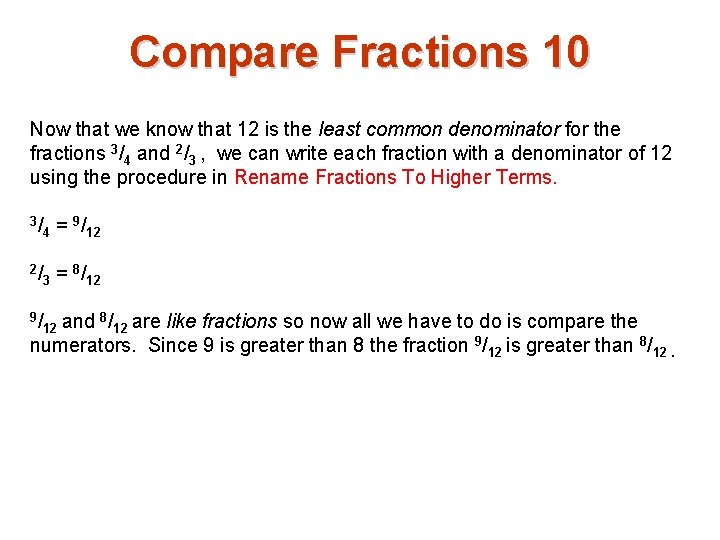 Compare Fractions 10 Now that we know that 12 is the least common denominator