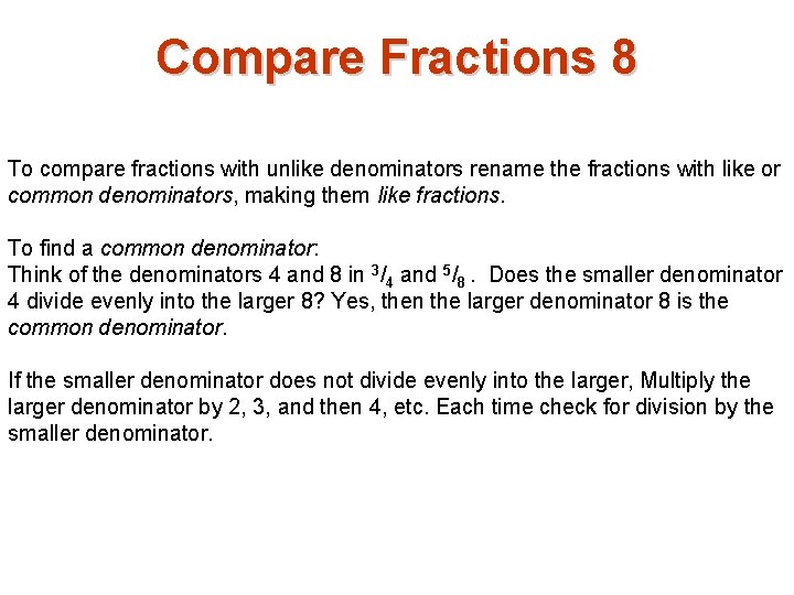 Compare Fractions 8 To compare fractions with unlike denominators rename the fractions with like