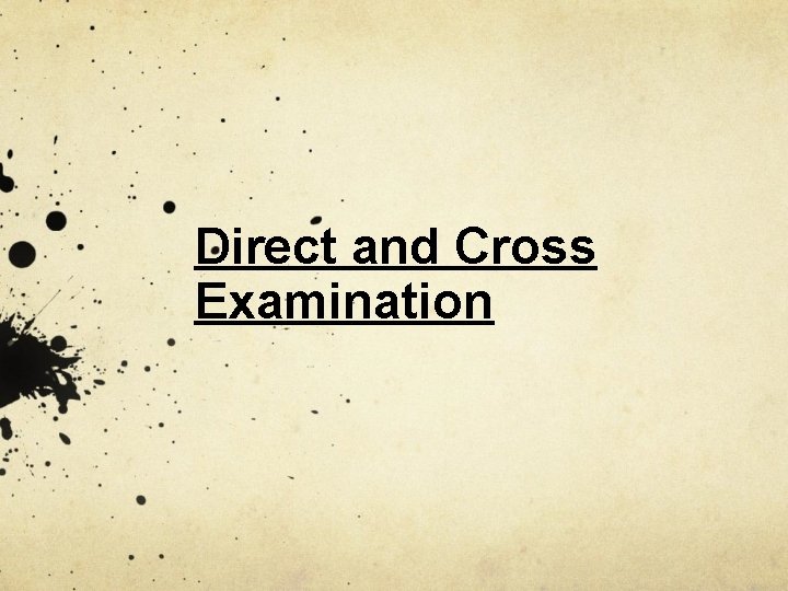 Direct and Cross Examination 