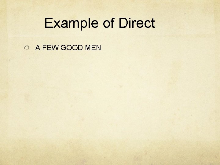 Example of Direct A FEW GOOD MEN 