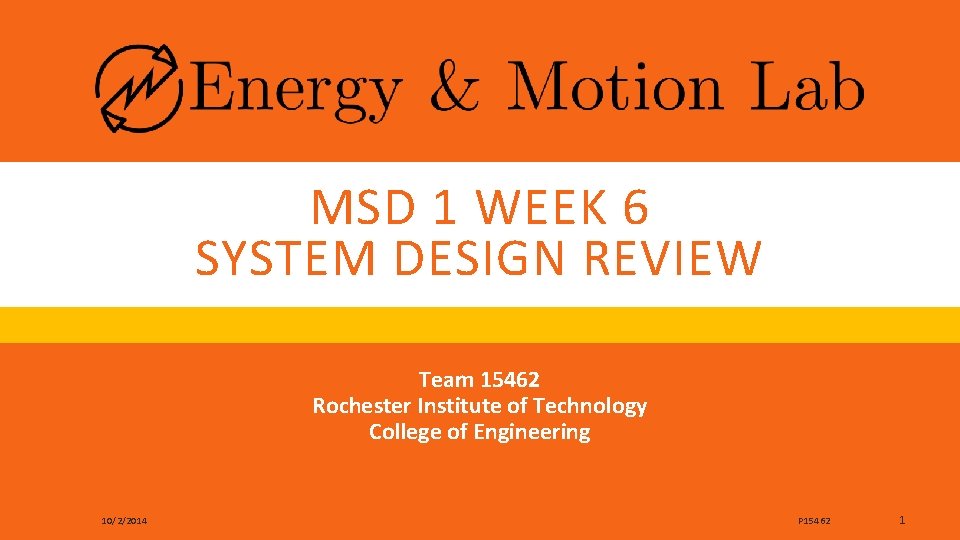 MSD 1 WEEK 6 SYSTEM DESIGN REVIEW Team 15462 Rochester Institute of Technology College
