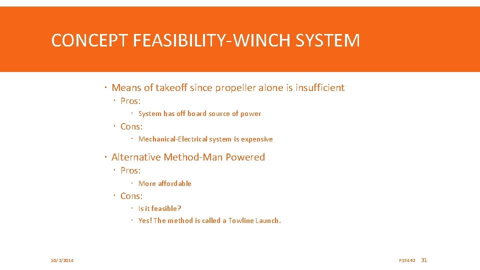 CONCEPT FEASIBILITY-WINCH SYSTEM Means of takeoff since propeller alone is insufficient Pros: System has
