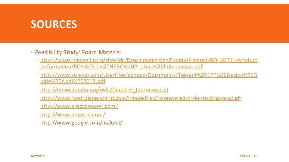 SOURCES Feasibility Study: Foam Material http: //www. rohacell. com/sites/dc/Downloadcenter/Evonik/Product/ROHACELL/product -information/ROHACELL%20 HERO%20 Product%20 Information. pdf