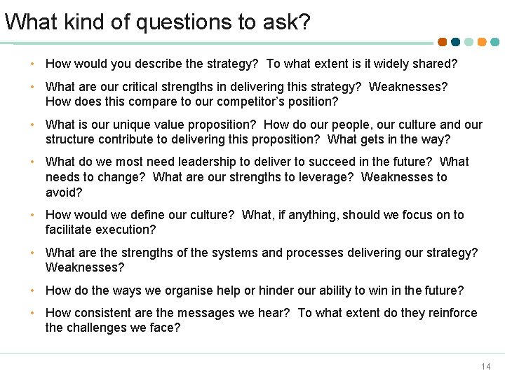 What kind of questions to ask? • How would you describe the strategy? To