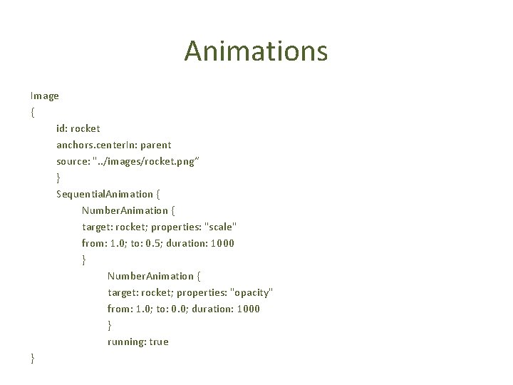 Animations Image { id: rocket anchors. center. In: parent source: ". . /images/rocket. png“