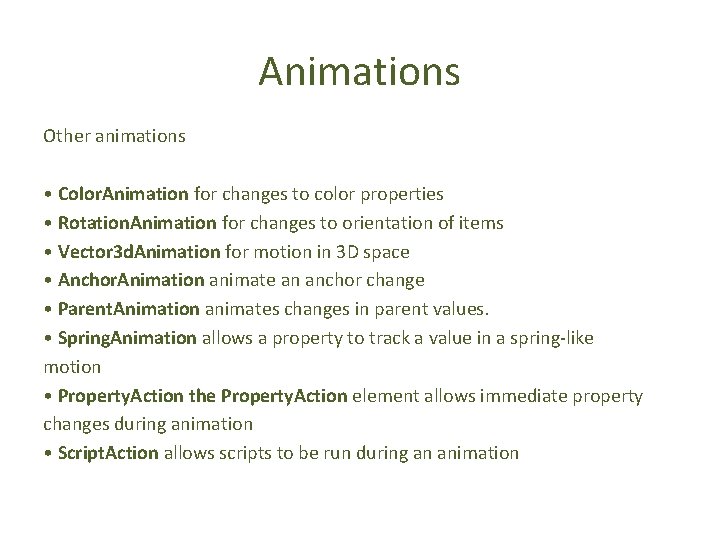 Animations Other animations • Color. Animation for changes to color properties • Rotation. Animation