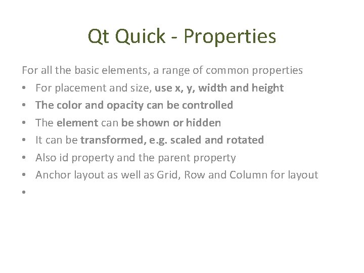 Qt Quick - Properties For all the basic elements, a range of common properties