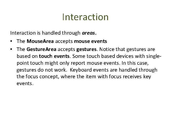 Interaction is handled through areas. • The Mouse. Area accepts mouse events • The