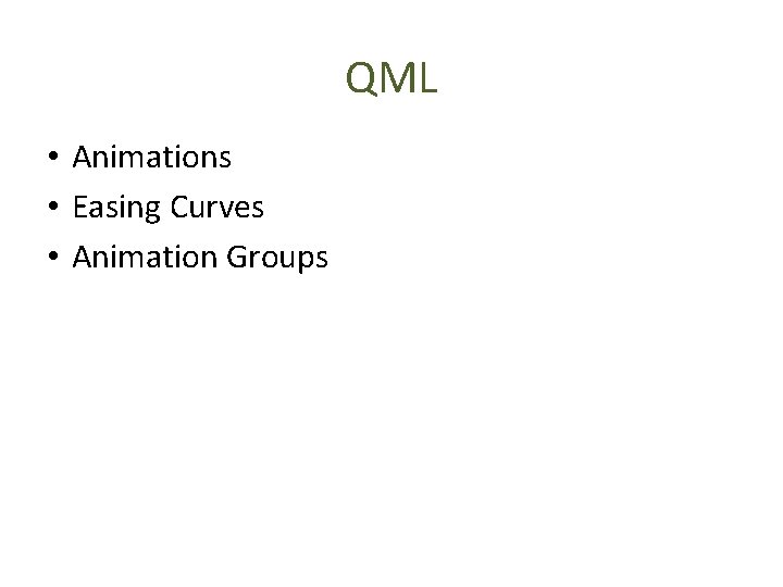 QML • Animations • Easing Curves • Animation Groups 