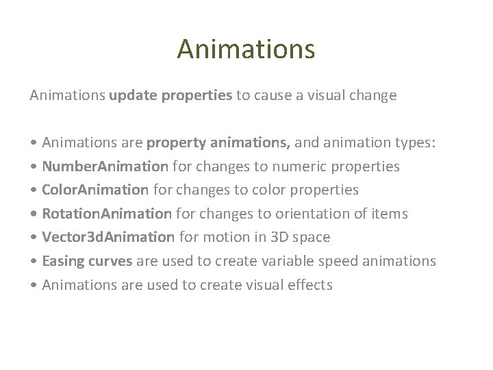Animations update properties to cause a visual change • Animations are property animations, and