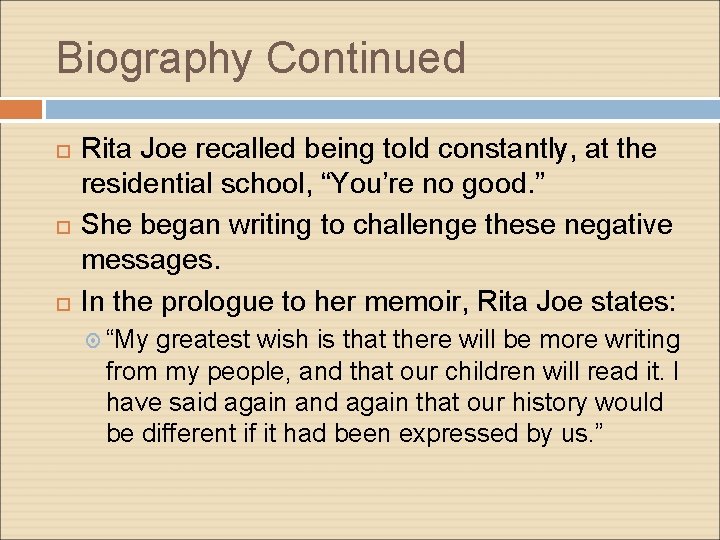 Biography Continued Rita Joe recalled being told constantly, at the residential school, “You’re no