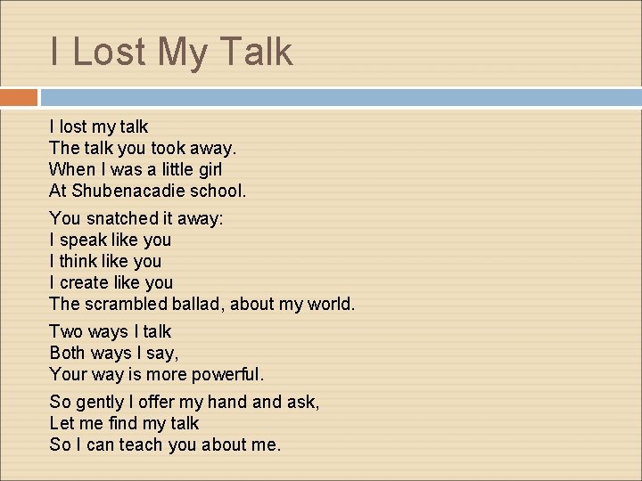 I Lost My Talk I lost my talk The talk you took away. When