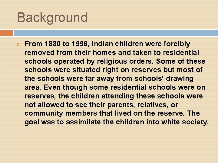 Background From 1830 to 1996, Indian children were forcibly removed from their homes and