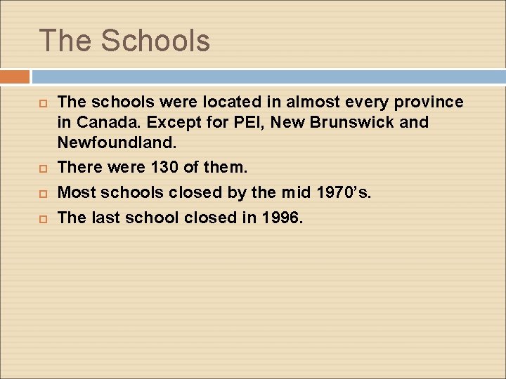 The Schools The schools were located in almost every province in Canada. Except for