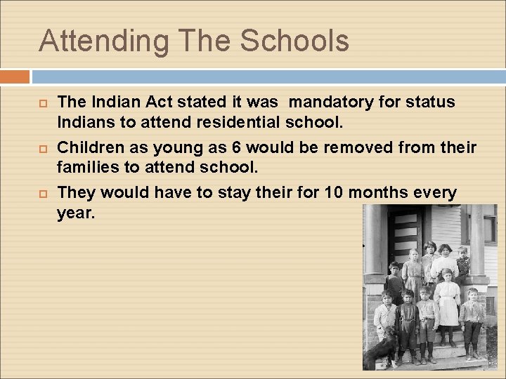 Attending The Schools The Indian Act stated it was mandatory for status Indians to