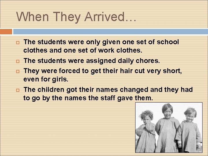When They Arrived… The students were only given one set of school clothes and