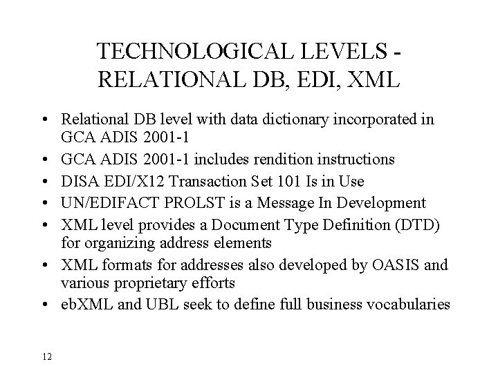 TECHNOLOGICAL LEVELS RELATIONAL DB, EDI, XML • Relational DB level with data dictionary incorporated