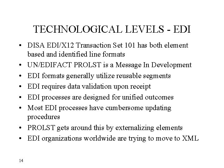 TECHNOLOGICAL LEVELS - EDI • DISA EDI/X 12 Transaction Set 101 has both element