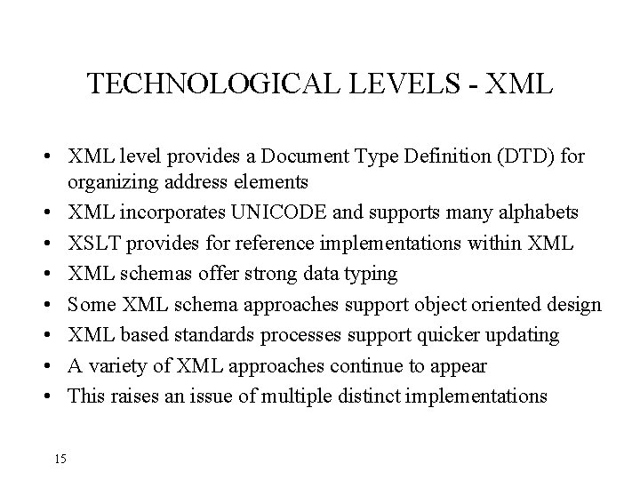 TECHNOLOGICAL LEVELS - XML • XML level provides a Document Type Definition (DTD) for