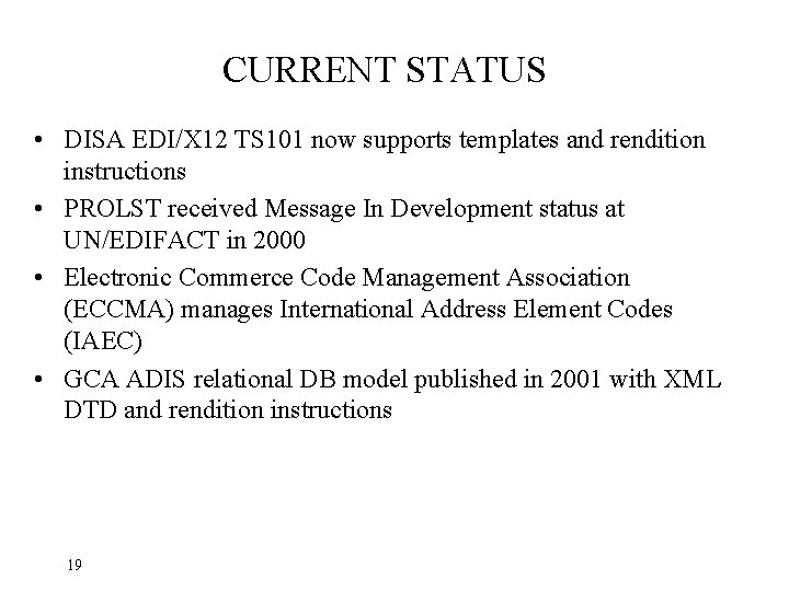 CURRENT STATUS • DISA EDI/X 12 TS 101 now supports templates and rendition instructions