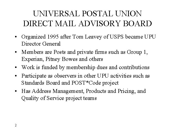 UNIVERSAL POSTAL UNION DIRECT MAIL ADVISORY BOARD • Organized 1995 after Tom Leavey of
