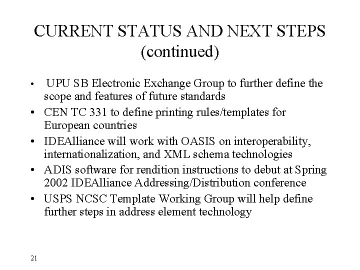 CURRENT STATUS AND NEXT STEPS (continued) • • • 21 UPU SB Electronic Exchange