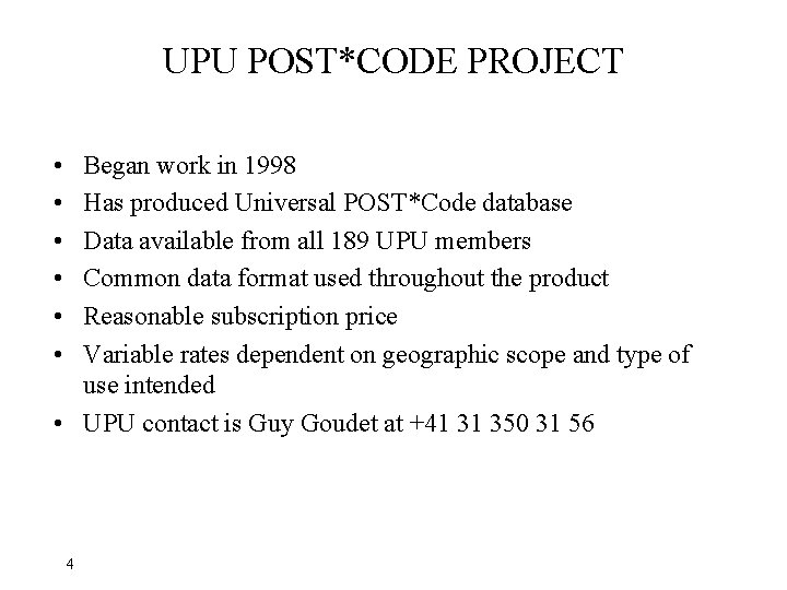 UPU POST*CODE PROJECT • • • Began work in 1998 Has produced Universal POST*Code
