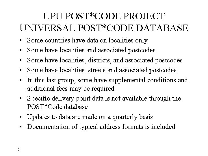 UPU POST*CODE PROJECT UNIVERSAL POST*CODE DATABASE • • • Some countries have data on