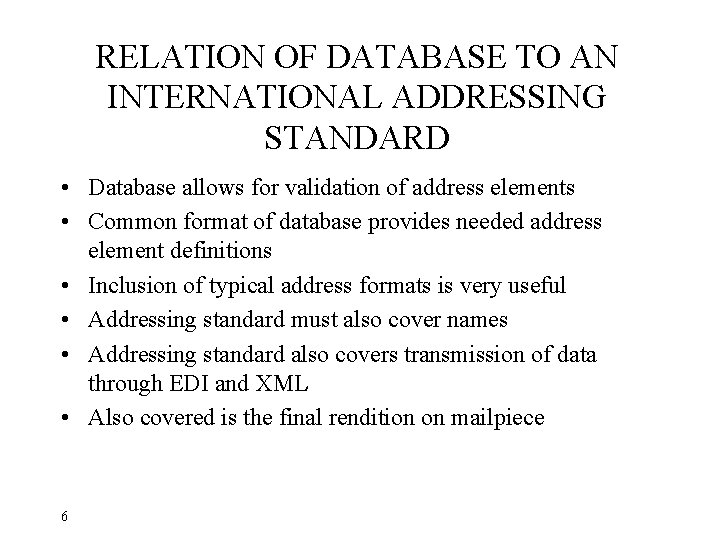 RELATION OF DATABASE TO AN INTERNATIONAL ADDRESSING STANDARD • Database allows for validation of