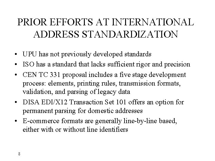 PRIOR EFFORTS AT INTERNATIONAL ADDRESS STANDARDIZATION • UPU has not previously developed standards •