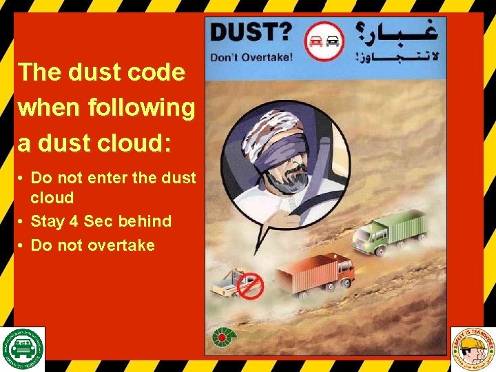 The dust code when following a dust cloud: • Do not enter the dust