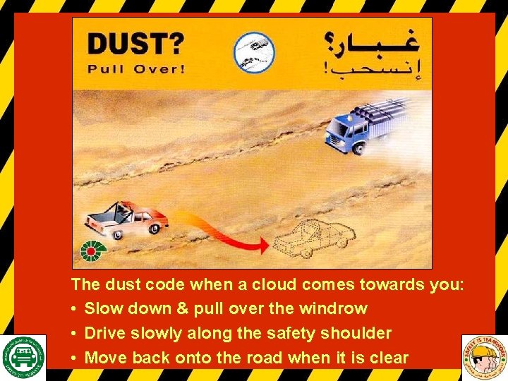 The dust code when a cloud comes towards you: • Slow down & pull