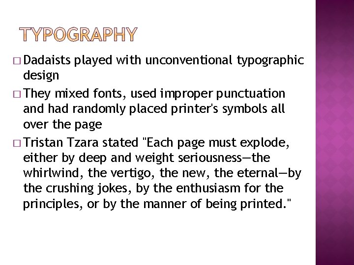 � Dadaists played with unconventional typographic design � They mixed fonts, used improper punctuation